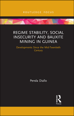 Regime Stability, Social Insecurity and Bauxite Mining in Guinea