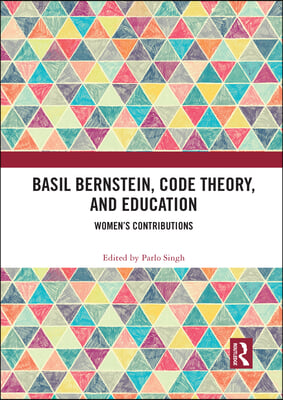 Basil Bernstein, Code Theory, and Education