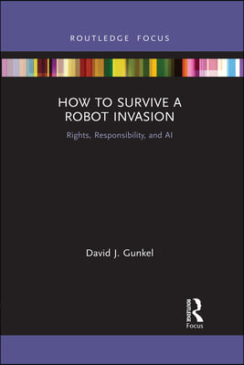 How to Survive a Robot Invasion: Rights, Responsibility, and AI