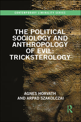 Political Sociology and Anthropology of Evil: Tricksterology