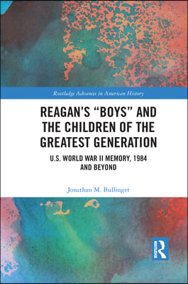 Reagan’s “Boys” and the Children of the Greatest Generation