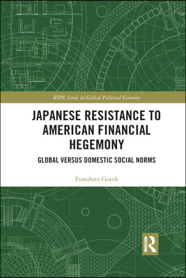 Japanese Resistance to American Financial Hegemony