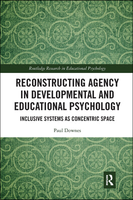 Reconstructing Agency in Developmental and Educational Psychology