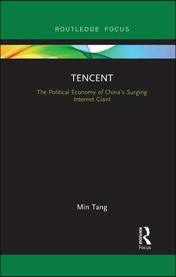 Tencent: The Political Economy of China's Surging Internet Giant
