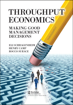 Throughput Economics: Making Good Management Decisions