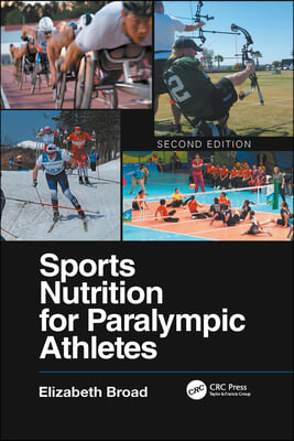 Sports Nutrition for Paralympic Athletes, Second Edition