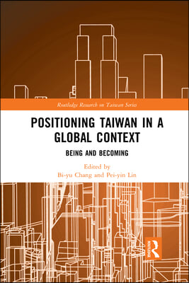 Positioning Taiwan in a Global Context: Being and Becoming