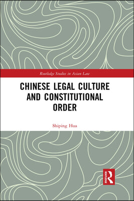 Chinese Legal Culture and Constitutional Order