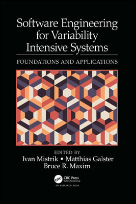 Software Engineering for Variability Intensive Systems: Foundations and Applications