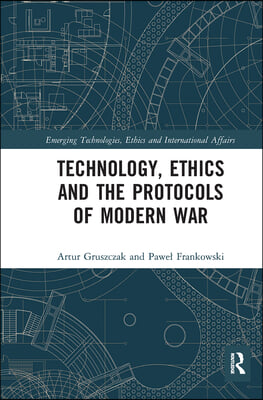 Technology, Ethics and the Protocols of Modern War