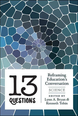 13 Questions: Reframing Education's Conversation: Science
