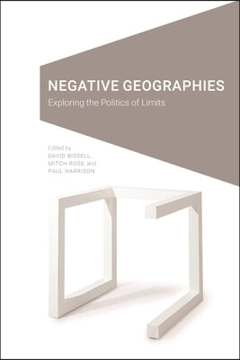 Negative Geographies: Exploring the Politics of Limits