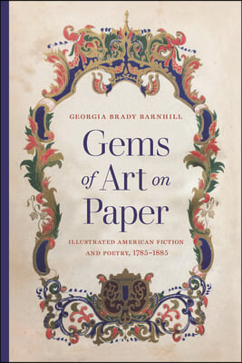 Gems of Art on Paper: Illustrated American Fiction and Poetry, 1785-1885