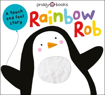 Touch &amp; Feel Picture Books: Rainbow Rob