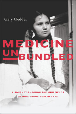 Medicine Unbundled: A Journey Through the Minefields of Indigenous Health Care