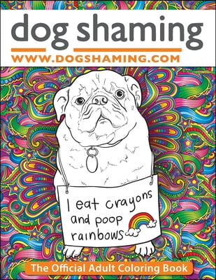 Dog Shaming: The Official Adult Coloring Book