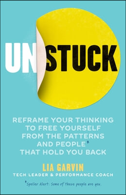 Unstuck: Reframe Your Thinking to Free Yourself from the Patterns and People That Hold You Back
