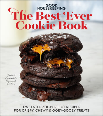 Good Housekeeping the Best-Ever Cookie Book: 175 Tested-&#39;Til-Perfect Recipes for Crispy, Chewy &amp; Ooey-Gooey Treats