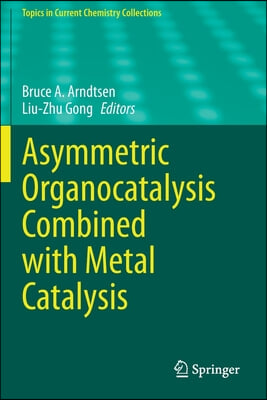 Asymmetric Organocatalysis Combined with Metal Catalysis