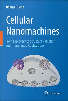 Cellular Nanomachines: From Discovery to Structure-Function and Therapeutic Applications