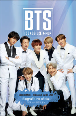Bts: Iconos del K-Pop / Icons of K-Pop: Biografia No Official / The Unofficial Biography
