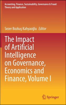 The Impact of Artificial Intelligence on Governance, Economics and Finance, Volume I