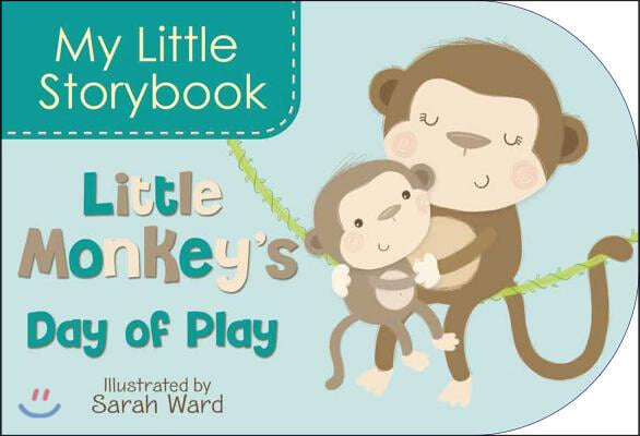 My Little Storybook: Little Monkey&#39;s Day of Play