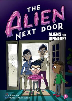 The Alien Next Door 2: Aliens for Dinner?!