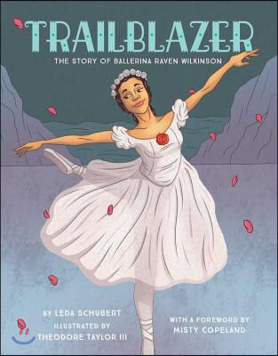 Trailblazer: The Story of Ballerina Raven Wilkinson