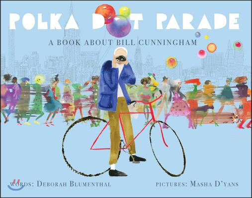 Polka Dot Parade: A Book about Bill Cunningham