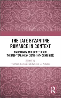 Late Byzantine Romance in Context