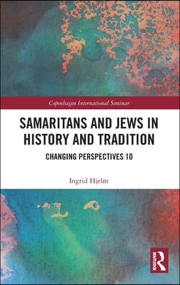 Samaritans and Jews in History and Tradition