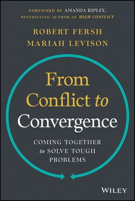 From Conflict to Convergence: Coming Together to Solve Tough Problems