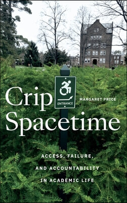 Crip Spacetime: Access, Failure, and Accountability in Academic Life