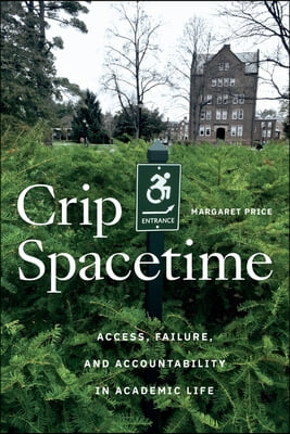 Crip Spacetime: Access, Failure, and Accountability in Academic Life