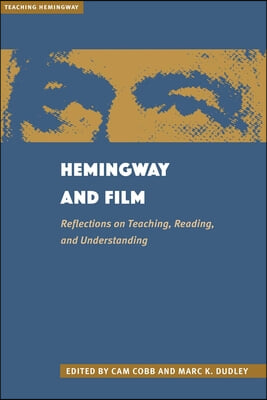 Hemingway and Film: Reflections on Teaching, Reading, and Understanding