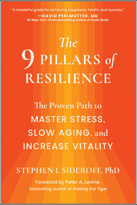 The 9 Pillars of Resilience: The Proven Path to Master Stress, Slow Aging, and Increase Vitality