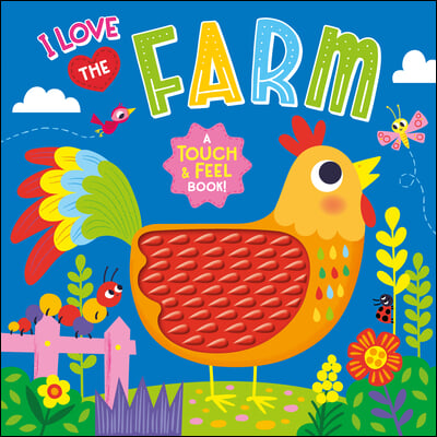 I Love the Farm (Touch &amp; Feel Board Book)