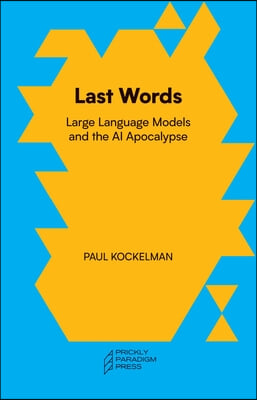 Last Words: Large Language Models and the AI Apocalypse