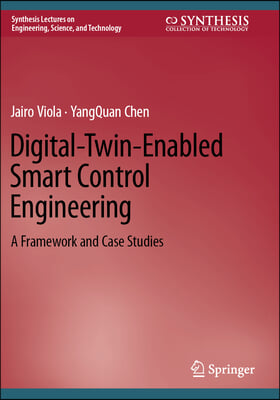 Digital-Twin-Enabled Smart Control Engineering: A Framework and Case Studies