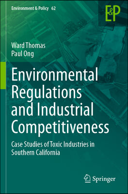 Environmental Regulations and Industrial Competitiveness: Case Studies of Toxic Industries in Southern California