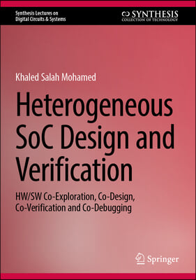 Heterogeneous Soc Design and Verification: Hw/SW Co-Exploration, Co-Design, Co-Verification and Co-Debugging