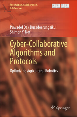 Cyber-Collaborative Algorithms and Protocols: Optimizing Agricultural Robotics