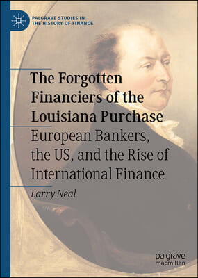 The Forgotten Financiers of the Louisiana Purchase: European Bankers, the Us, and the Rise of International Finance