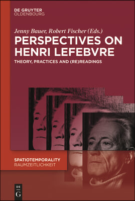 Perspectives on Henri Lefebvre: Theory, Practices and (Re)Readings