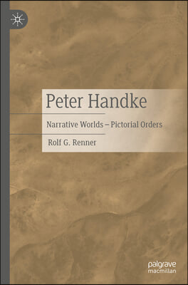 Peter Handke: Narrative Worlds - Pictorial Orders