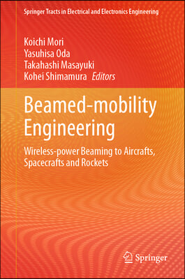 Beamed-Mobility Engineering: Wireless-Power Beaming to Aircrafts, Spacecrafts and Rockets