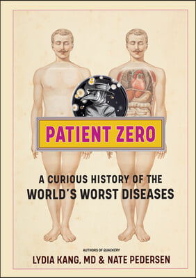 Patient Zero: A Curious History of the World&#39;s Worst Diseases
