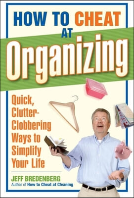 [중고-중] How to Cheat at Organizing: Quick, Clutter-Clobbering Ways to Simplify Your Life