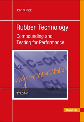 Rubber Technology 3e: Compounding and Testing for Performance